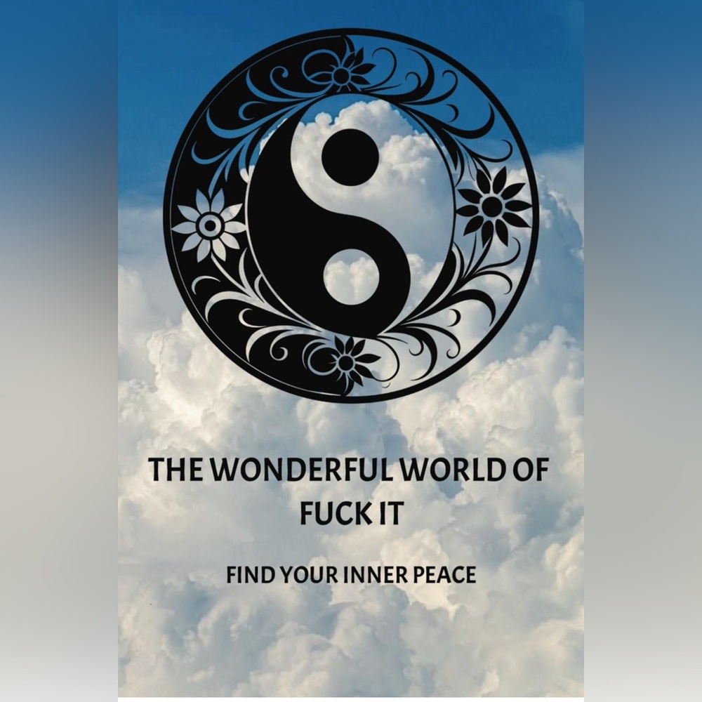 •The Wonderful World of F*ck It• Find Your Inner Peace Paperback 6”x9” Journal